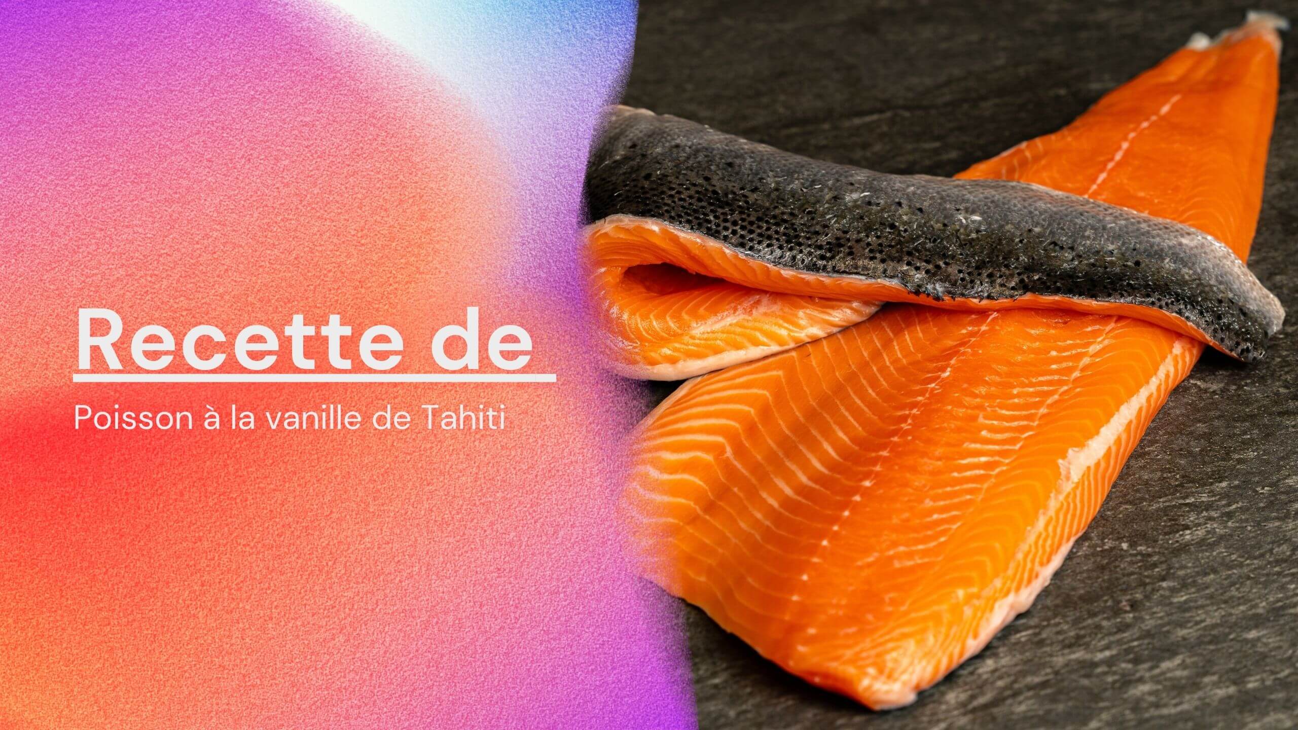 Recette Sauce Vanille de Tahiti Le Secret d'un Poisson (Mahi Mahi, Noix de Saint-Jacques) d'Exception